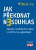 Jak překonat nesouhlas. Zásady vyjednávání s lidmi, s nimiž nelze vyjednávat