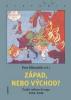 Západ, nebo Východ? České reflexe Evropy 1918-1948